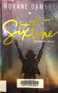 Couverture de Sixtine 1, de Roxane Dambre. Silhouette d'une jeune femme qui tend les bras vers le ciel sur fond étoilé.