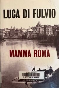 Couverture de Mamma Roma écrit par Luca di Fulvio : une esquisse en noir et blanc de l'ancienne Rome, au bord du Tibre.